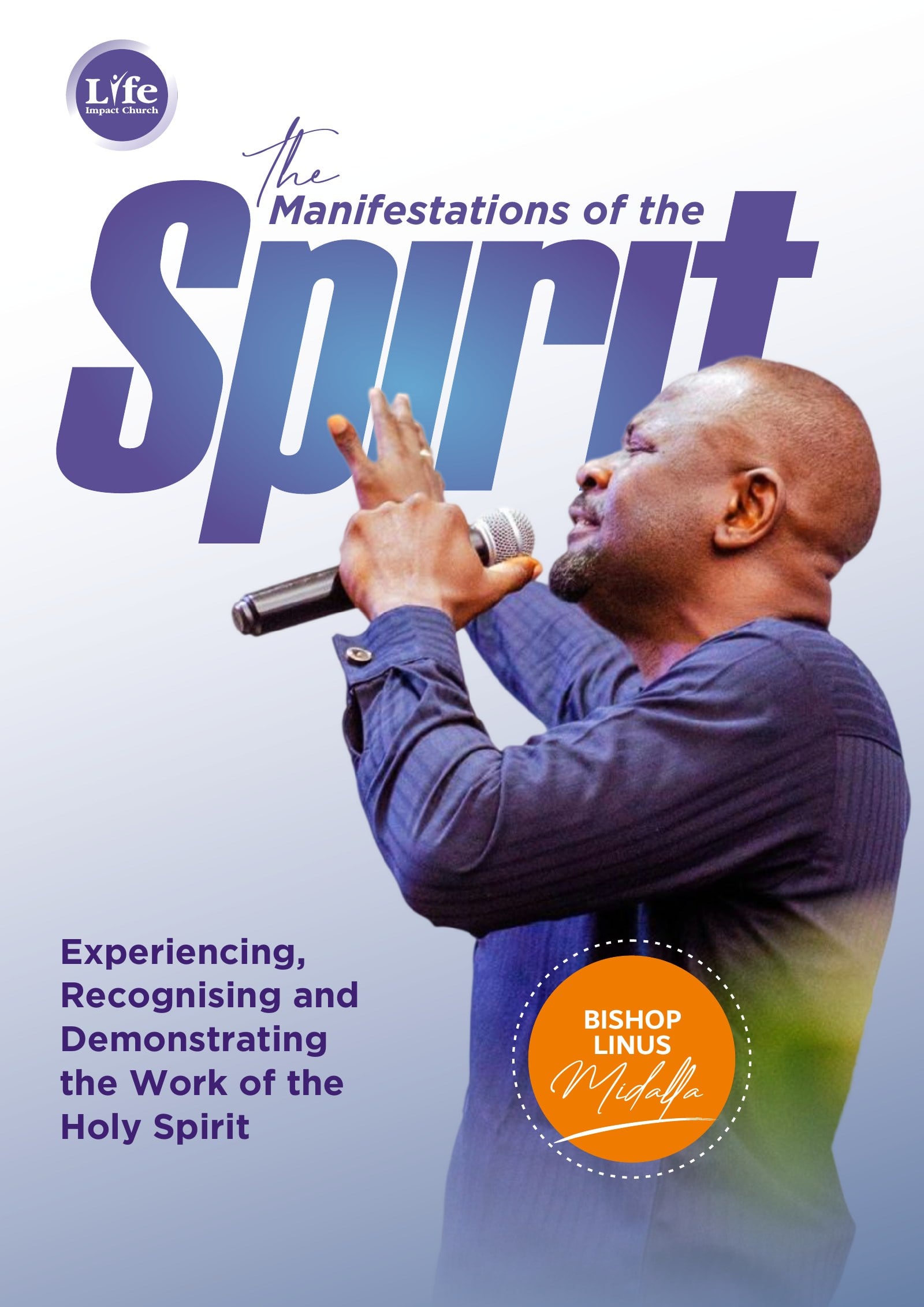Front cover: The Manifestations of the Spirit. Experiencing, recognising and demonstrating the work of the Holy Spirit, with Bishop Linus Midalla.